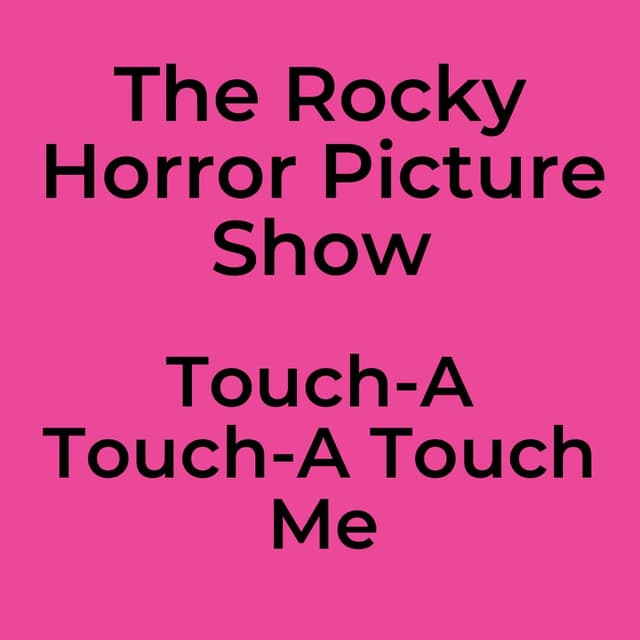 The Rocky Horror Picture Show - Touch-A Touch-A Touch Me