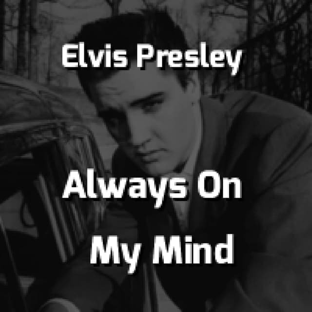 Elvis Presley - Always On My Mind