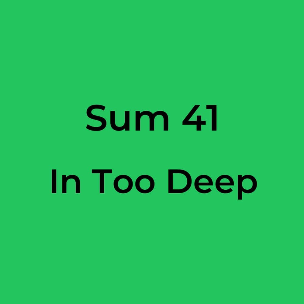 Sum 41 - In Too Deep