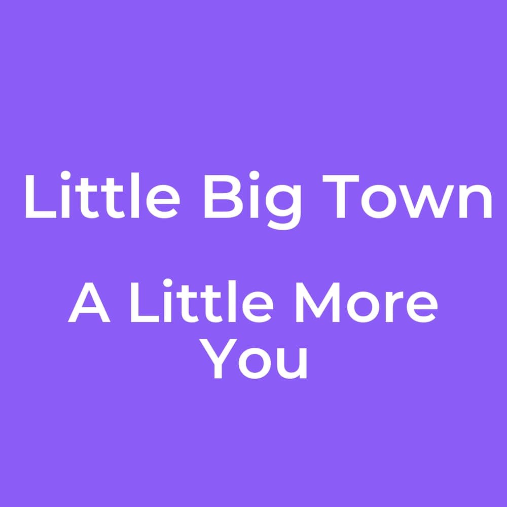 Little Big Town - A Little More You