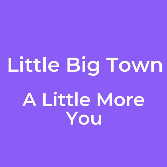 Little Big Town - A Little More You