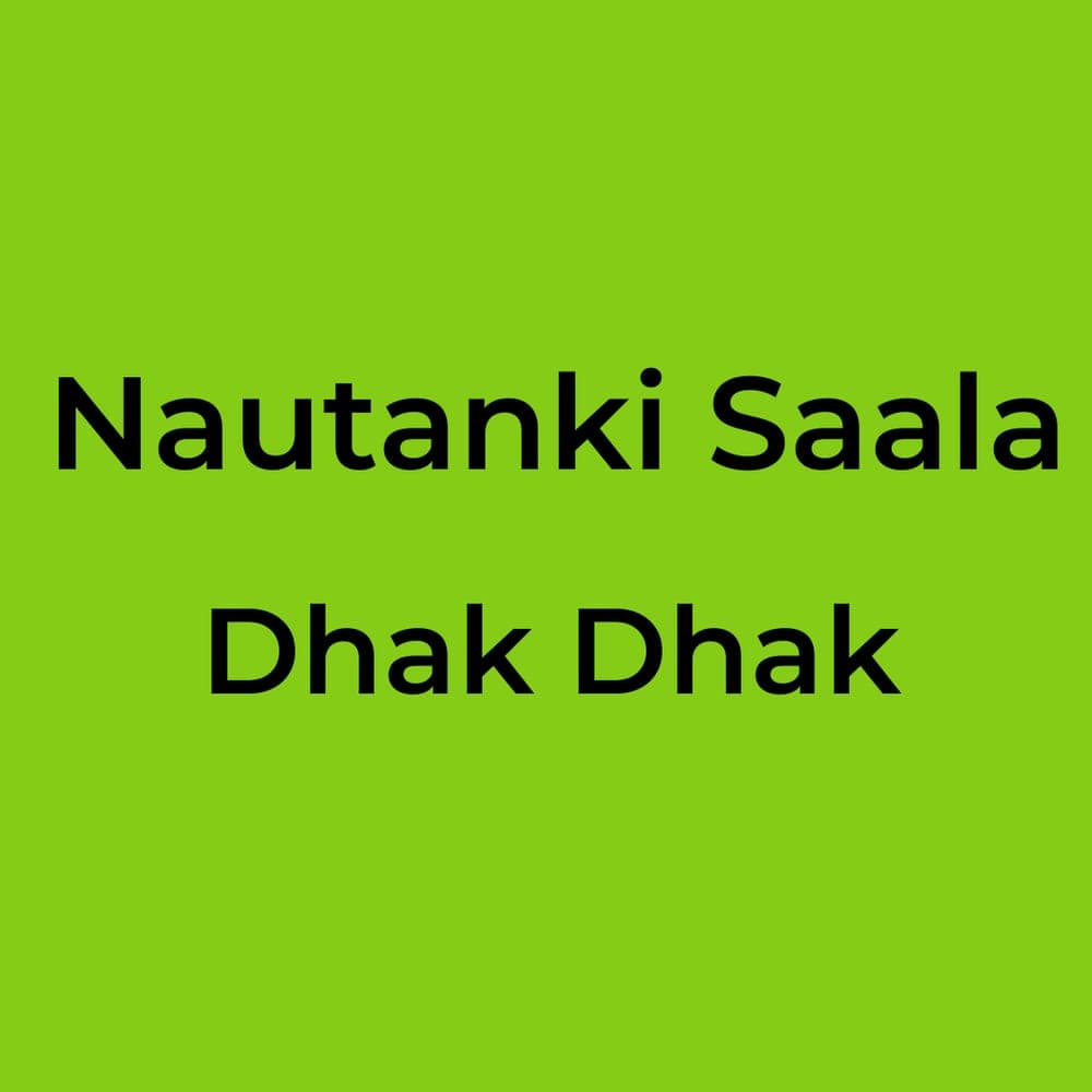 Nautanki Saala - Dhak Dhak