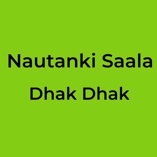 Nautanki Saala - Dhak Dhak