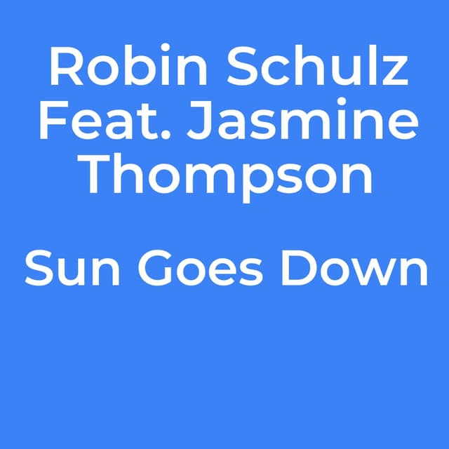 Robin Schulz Feat. Jasmine Thompson - Sun Goes Down