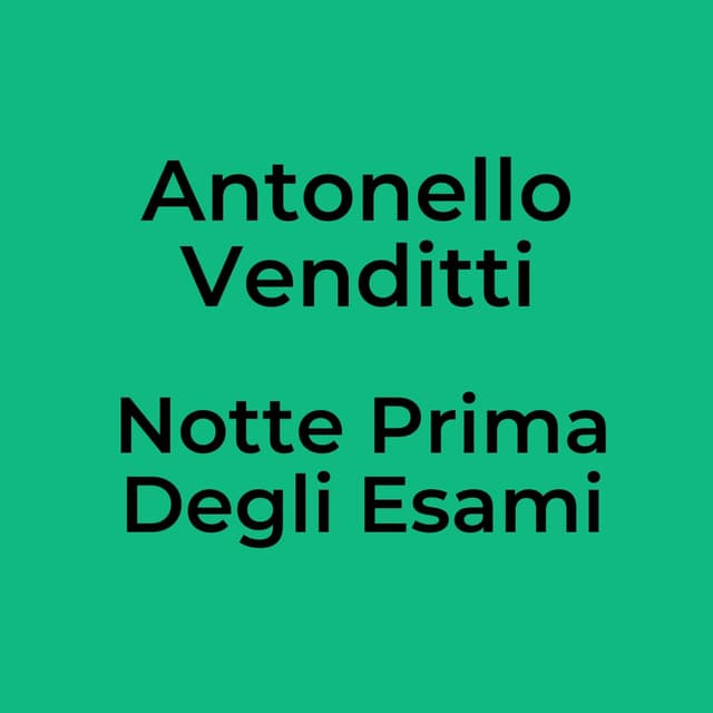 Antonello Venditti - Notte Prima Degli Esami