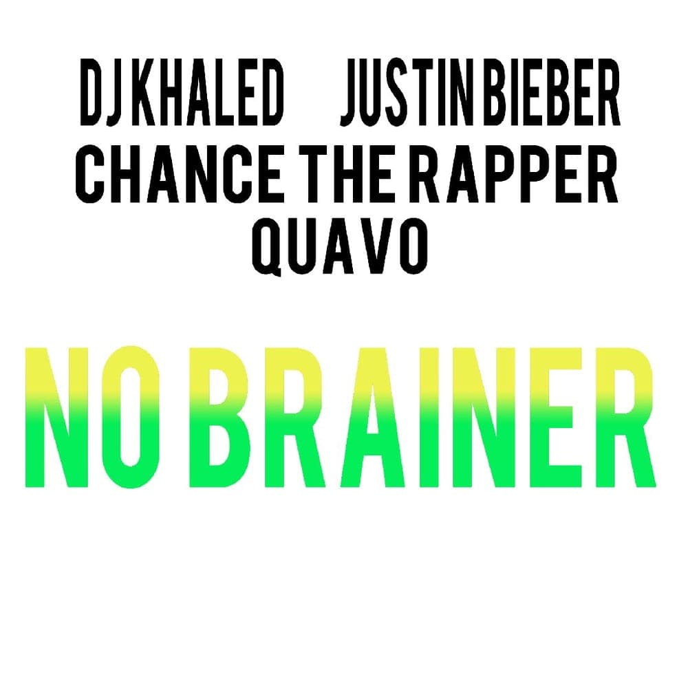 DJ Khaled Feat: Justin Bieber, Chance The Rapper and Quavo - No Brainer