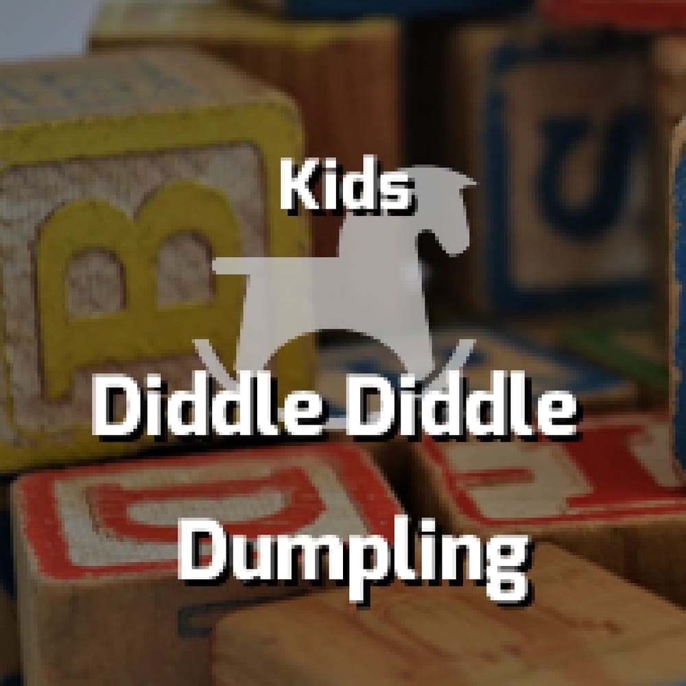 Kids - Diddle Diddle Dumpling