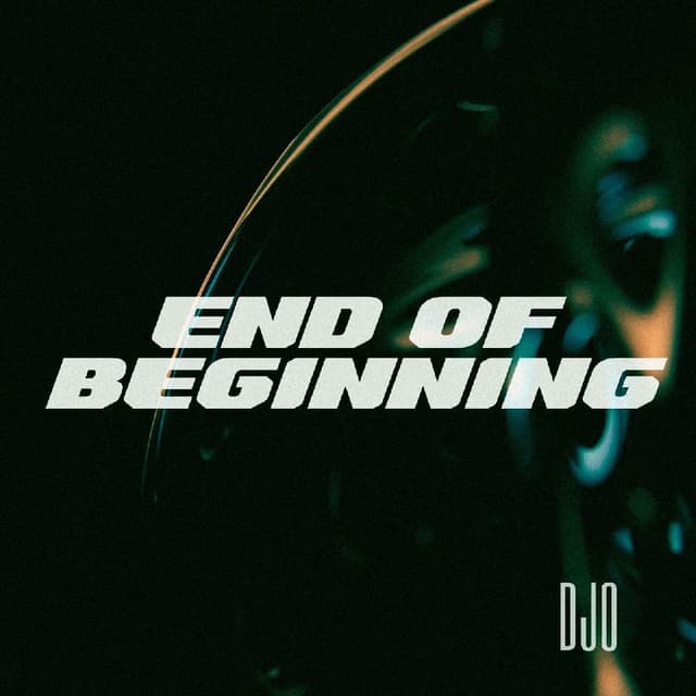 Djo - End Of Beginning