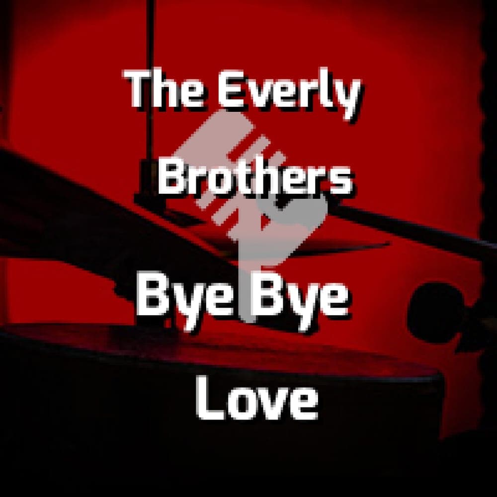 The Everly Brothers - Bye Bye Love