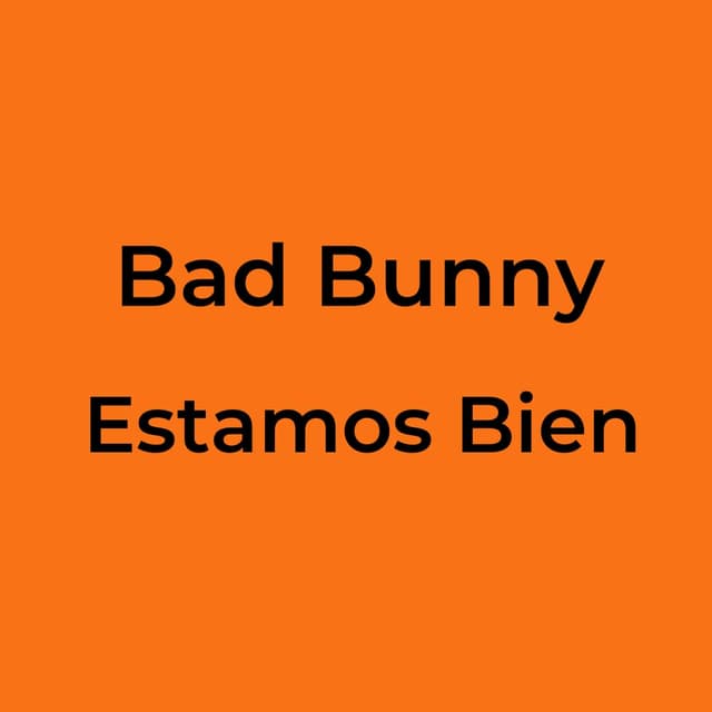 Bad Bunny - Estamos Bien