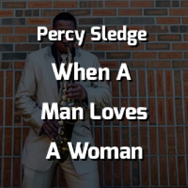 Percy Sledge - When A Man Loves A Woman