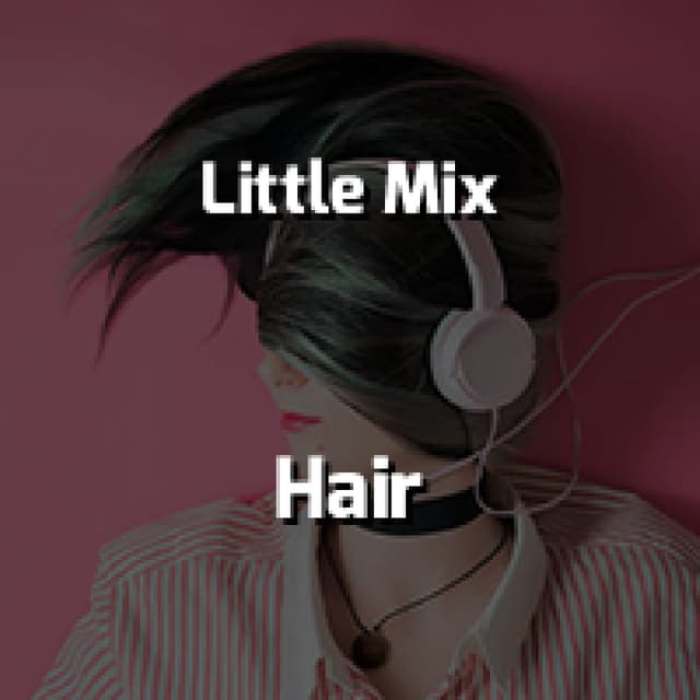 Little Mix - Hair