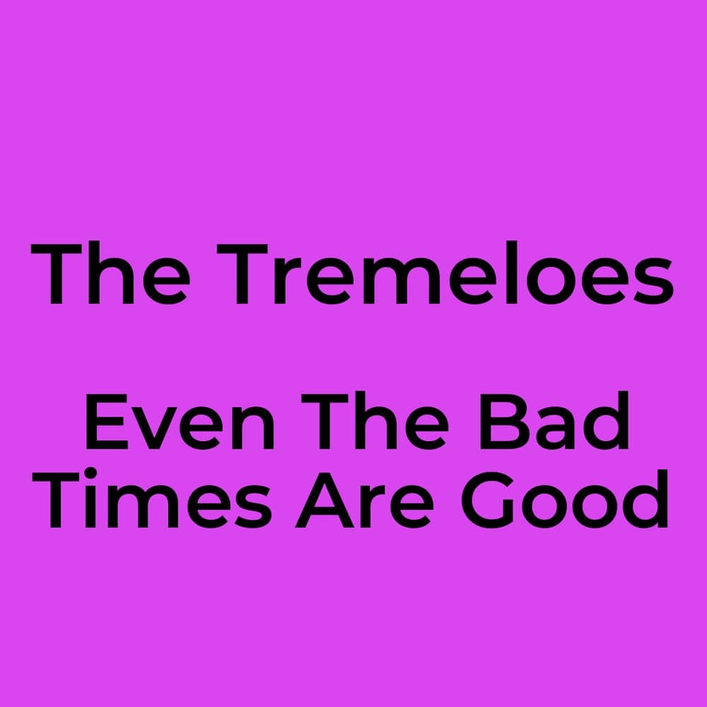 The Tremeloes - Even The Bad Times Are Good
