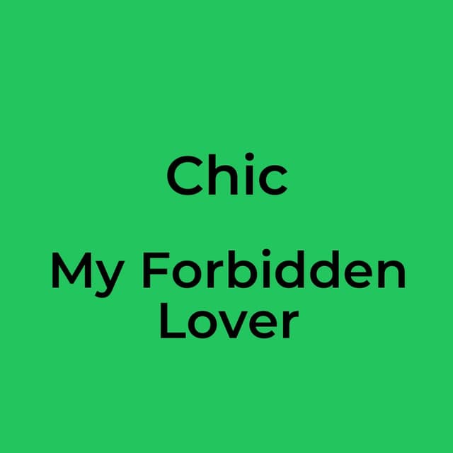 Chic - My Forbidden Lover