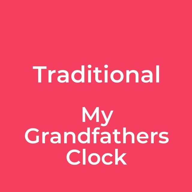Traditional - My Grandfathers Clock
