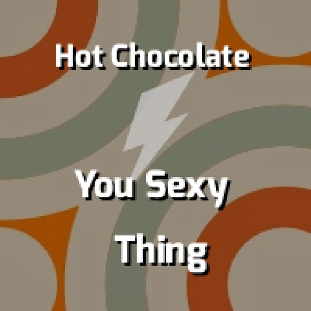 Hot Chocolate - You Sexy Thing