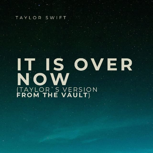 Taylor Swift - It Is Over Now (Taylor`s Version From The Vault)