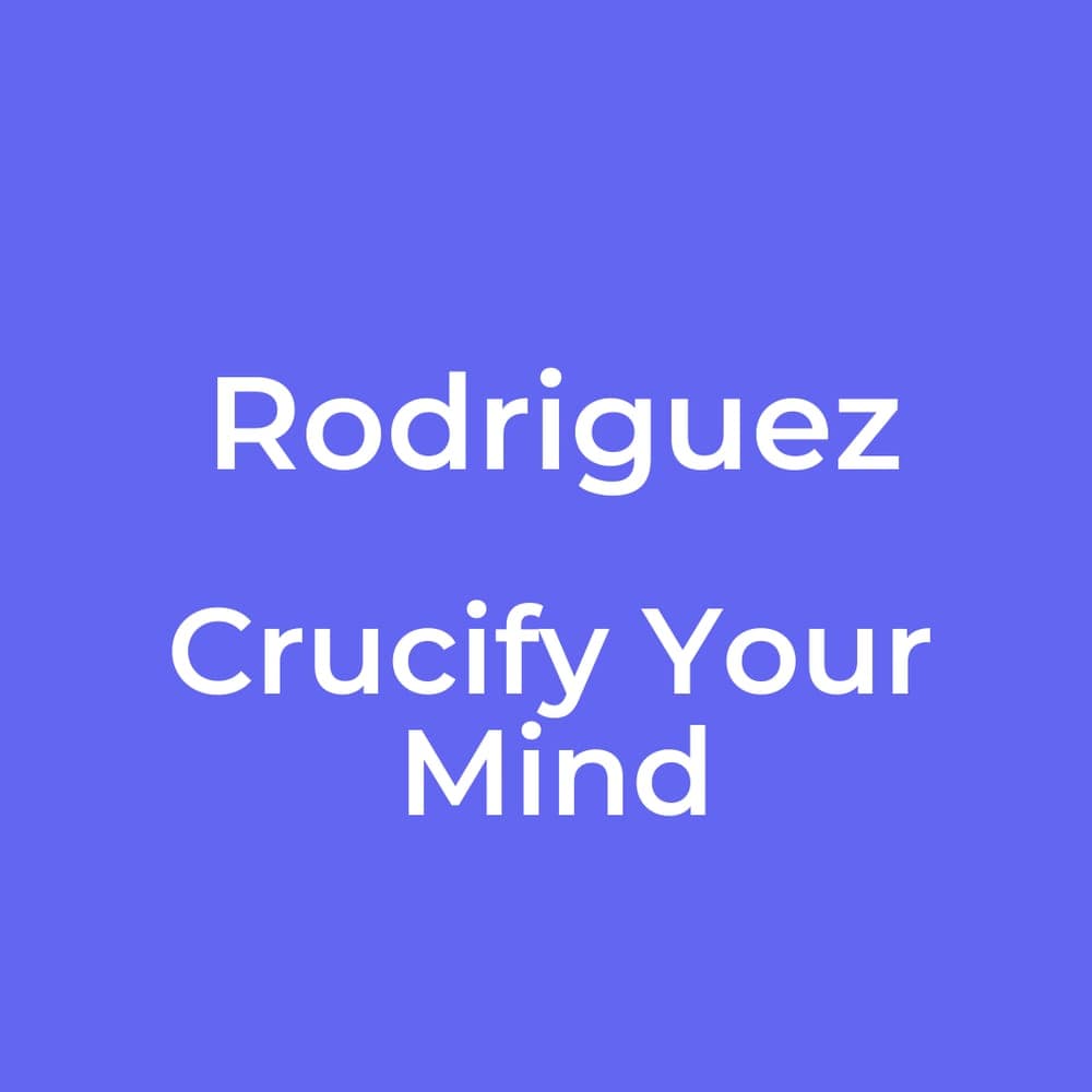Rodriguez - Crucify Your Mind