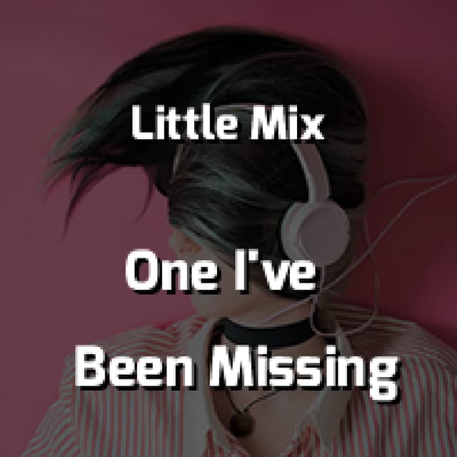 Little Mix - One I've Been Missing