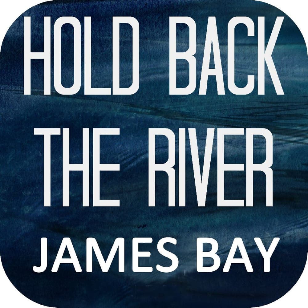 James Bay - Hold Back The River
