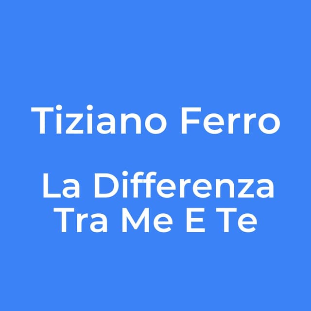 La Differenza Tra Me E Te