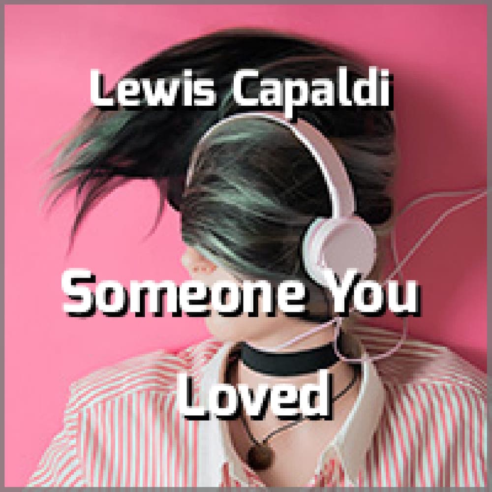 Lewis Capaldi - Someone You Loved