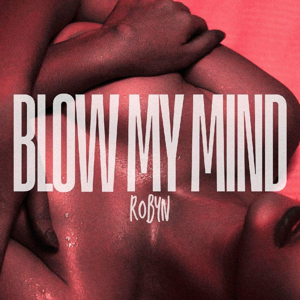 Robyn - Blow My Mind