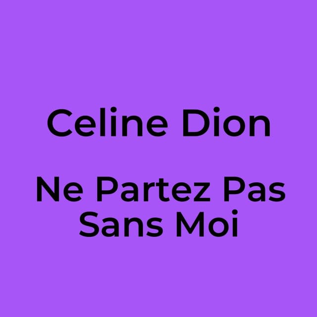 Celine Dion - Ne Partez Pas Sans Moi