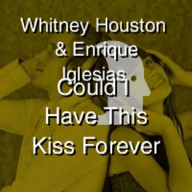 Whitney Houston & Enrique Iglesias - Could I Have This Kiss Forever
