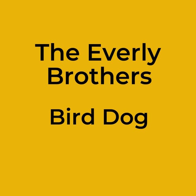 The Everly Brothers - Bird Dog