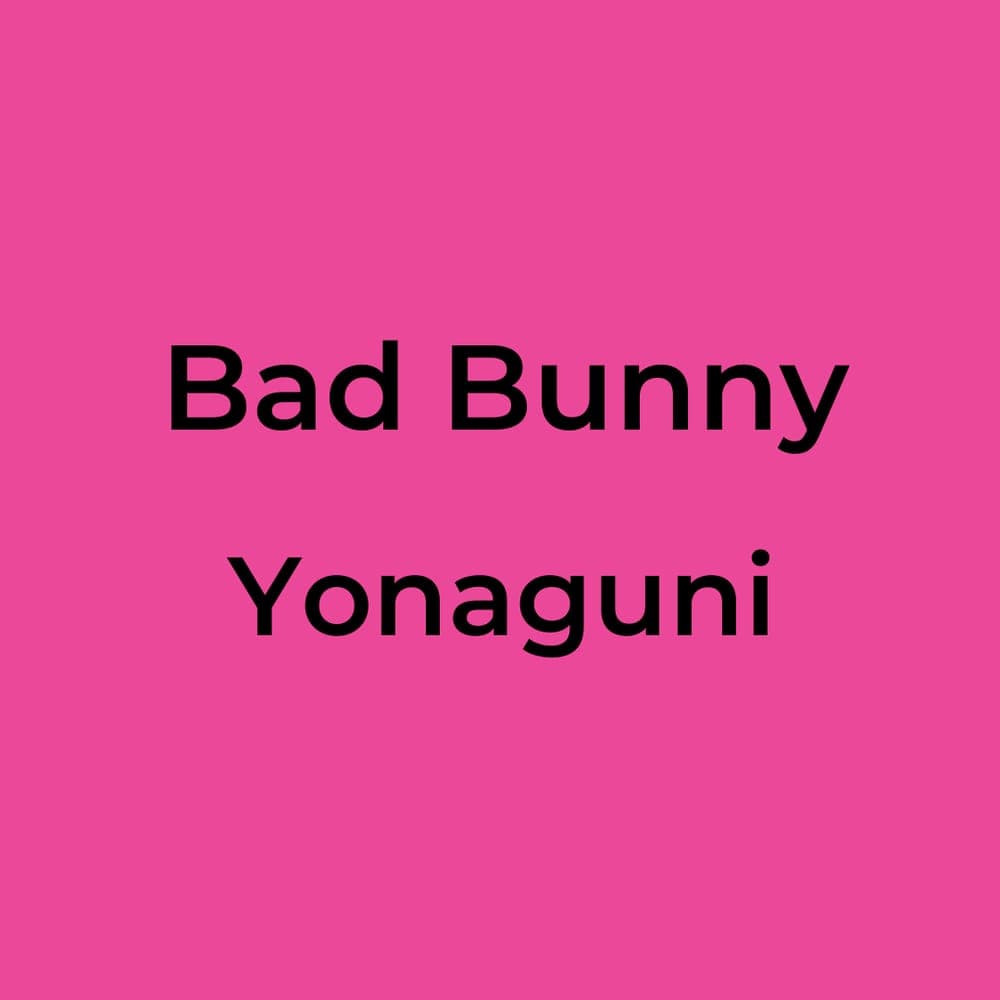 Bad Bunny - Yonaguni