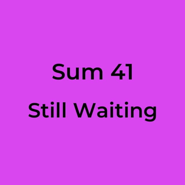 Sum 41 - Still Waiting