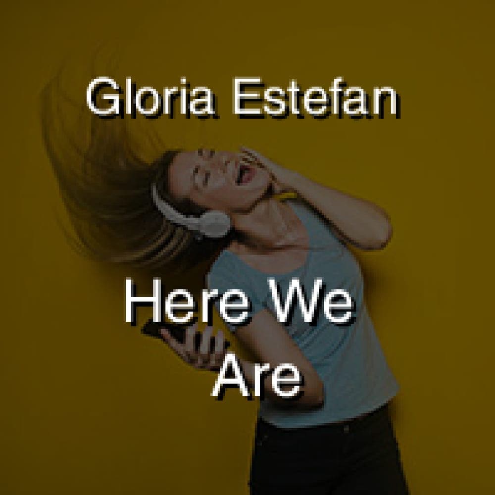 Gloria Estefan - Here We Are