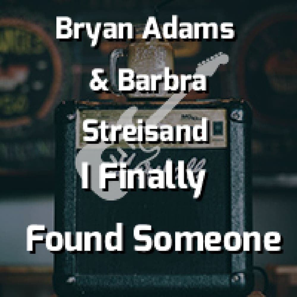 Bryan Adams & Barbra Streisand - I Finally Found Someone