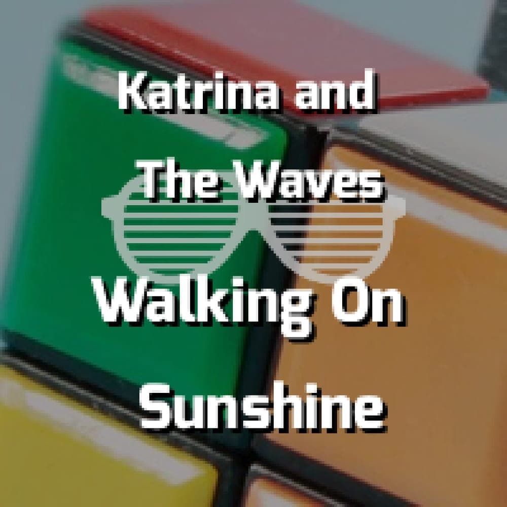 Katrina and The Waves - Walking On Sunshine