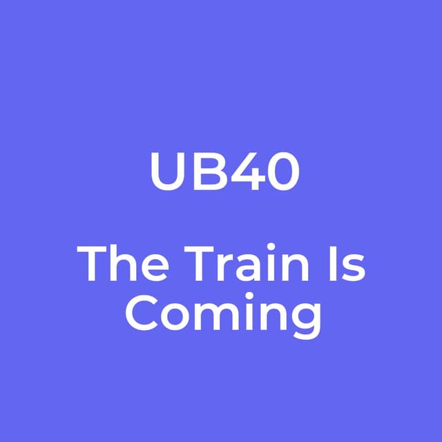 UB40 - The Train Is Coming