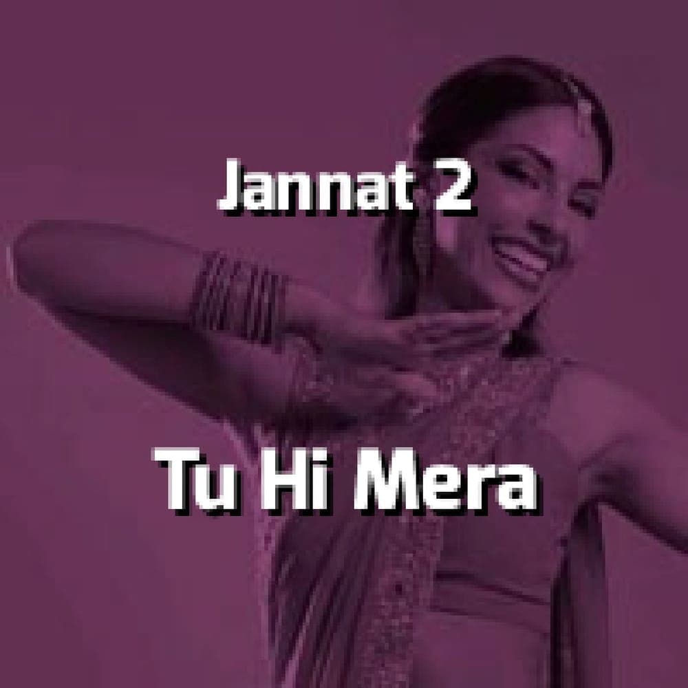 Jannat 2 - Tu Hi Mera
