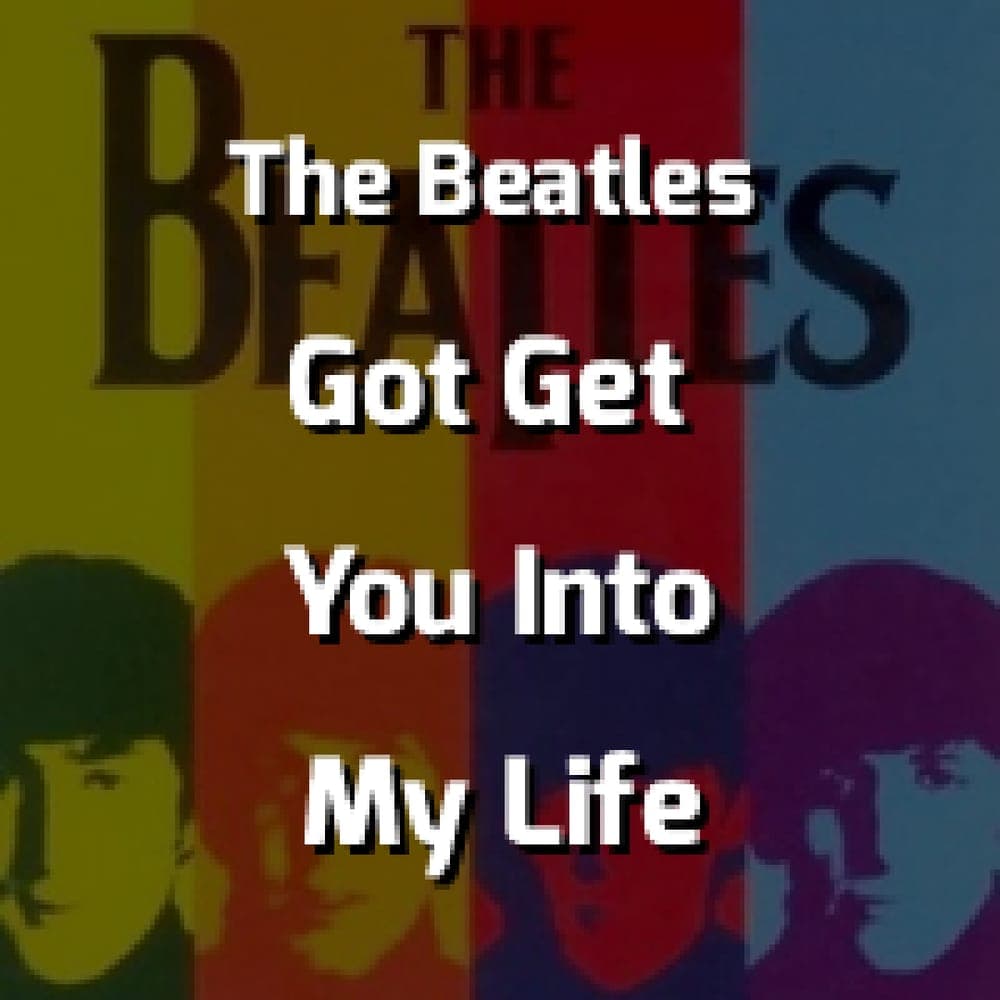 The Beatles - Got Get You Into My Life
