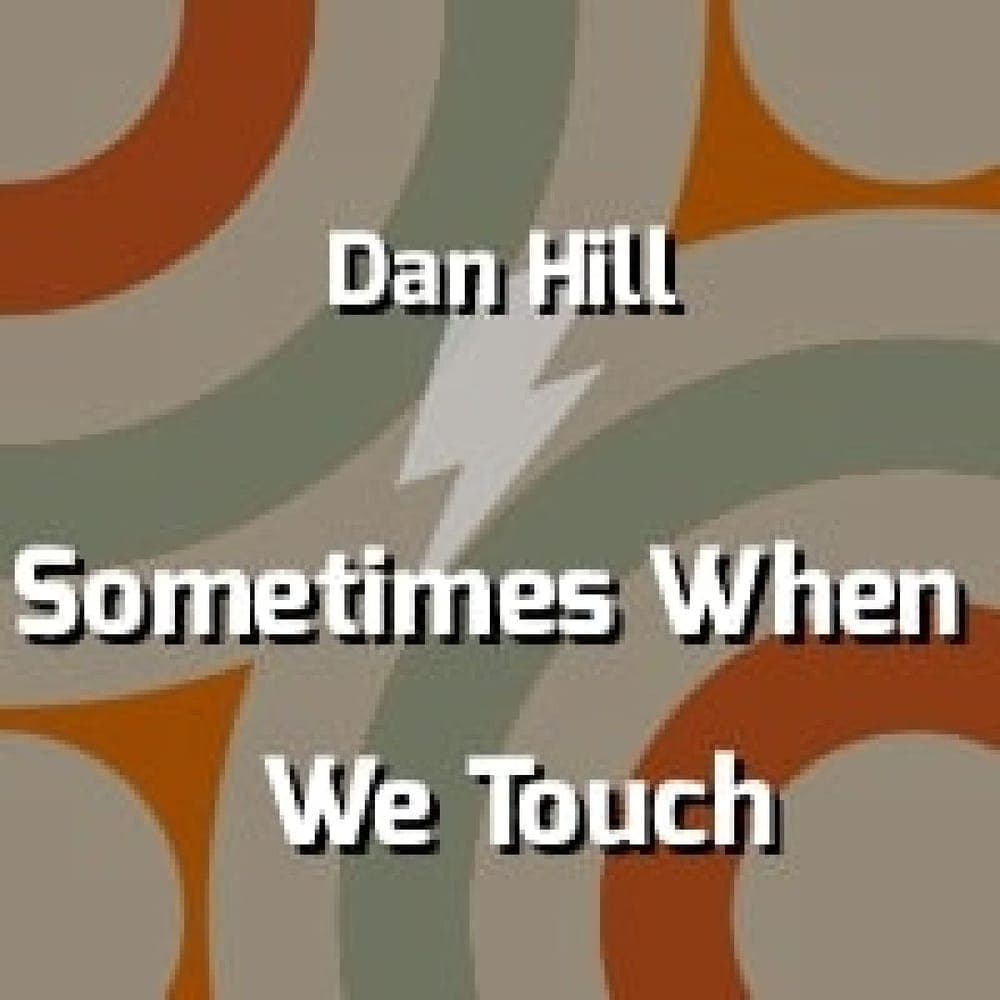 Dan Hill - Sometimes When We Touch