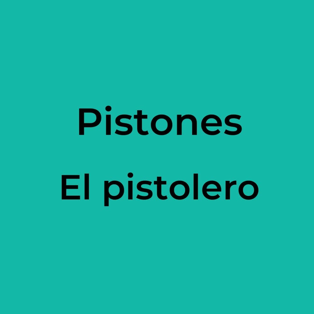 Pistones - El pistolero