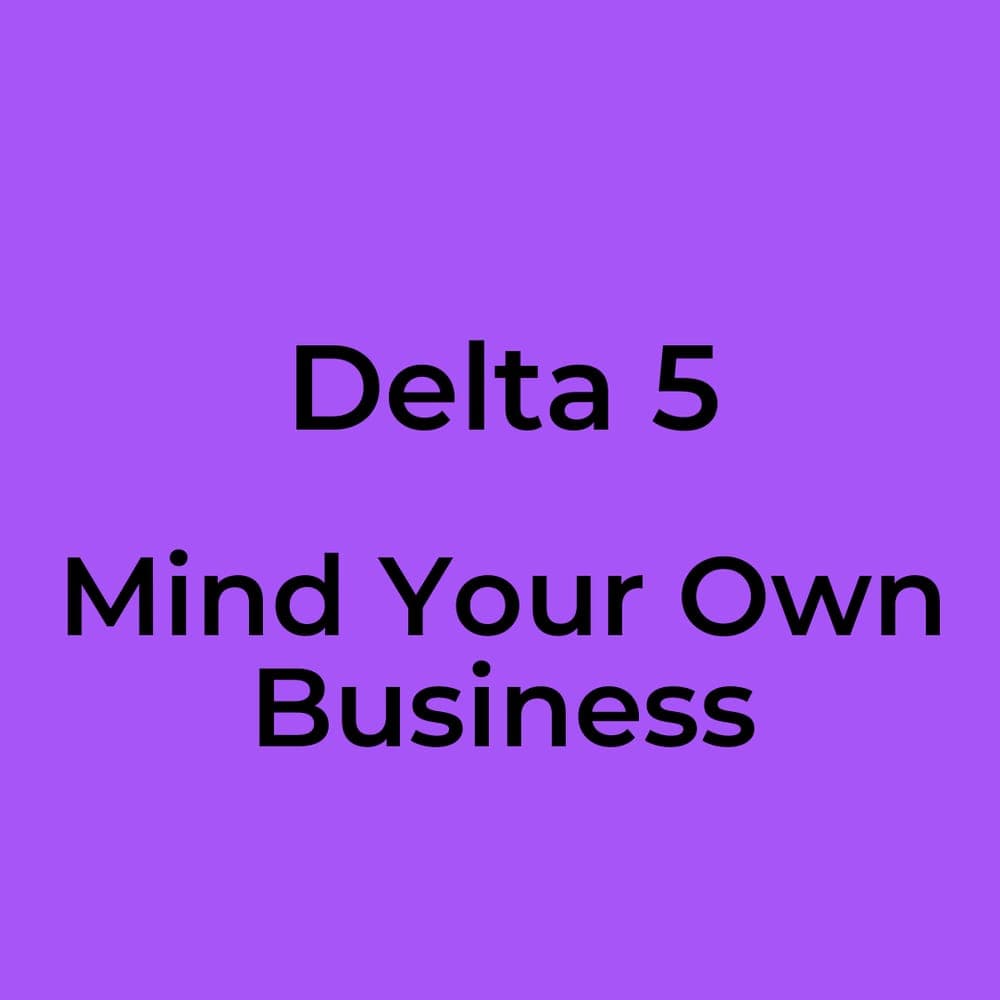 Delta 5 - Mind Your Own Business