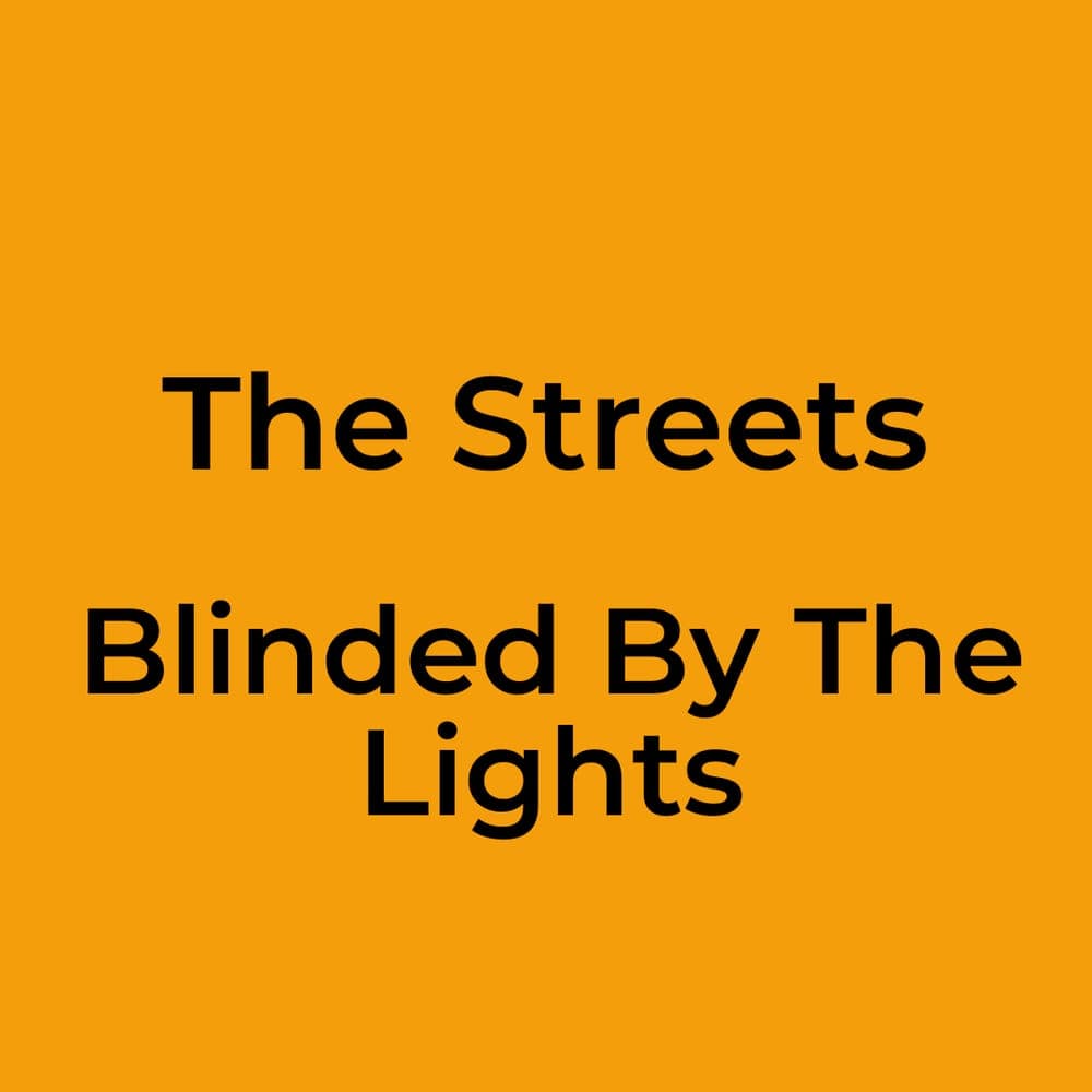 The Streets - Blinded By The Lights