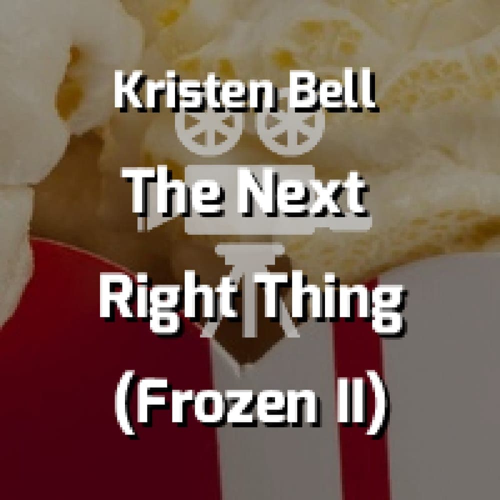 Kristen Bell - The Next Right Thing (Frozen II)