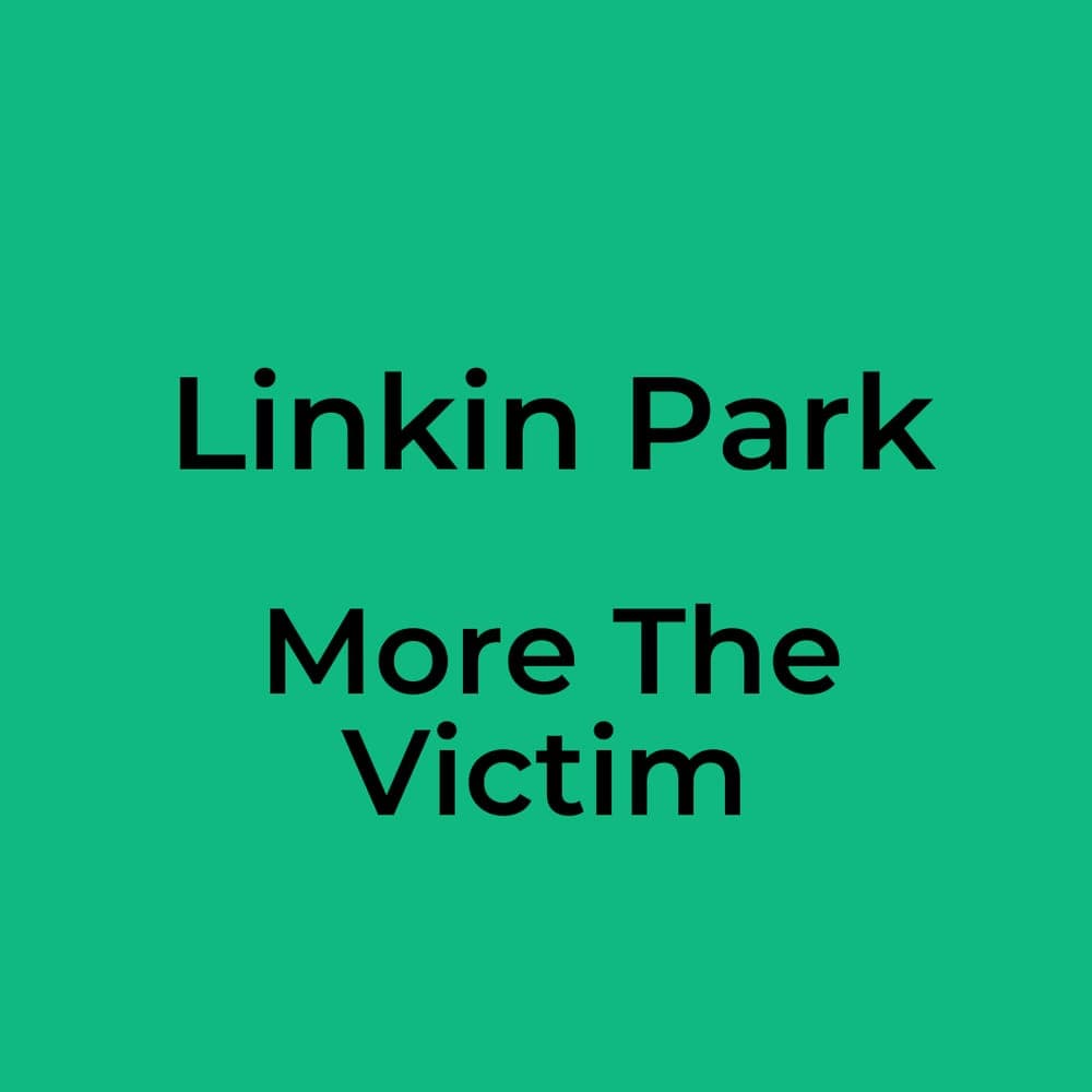 Linkin Park - More The Victim