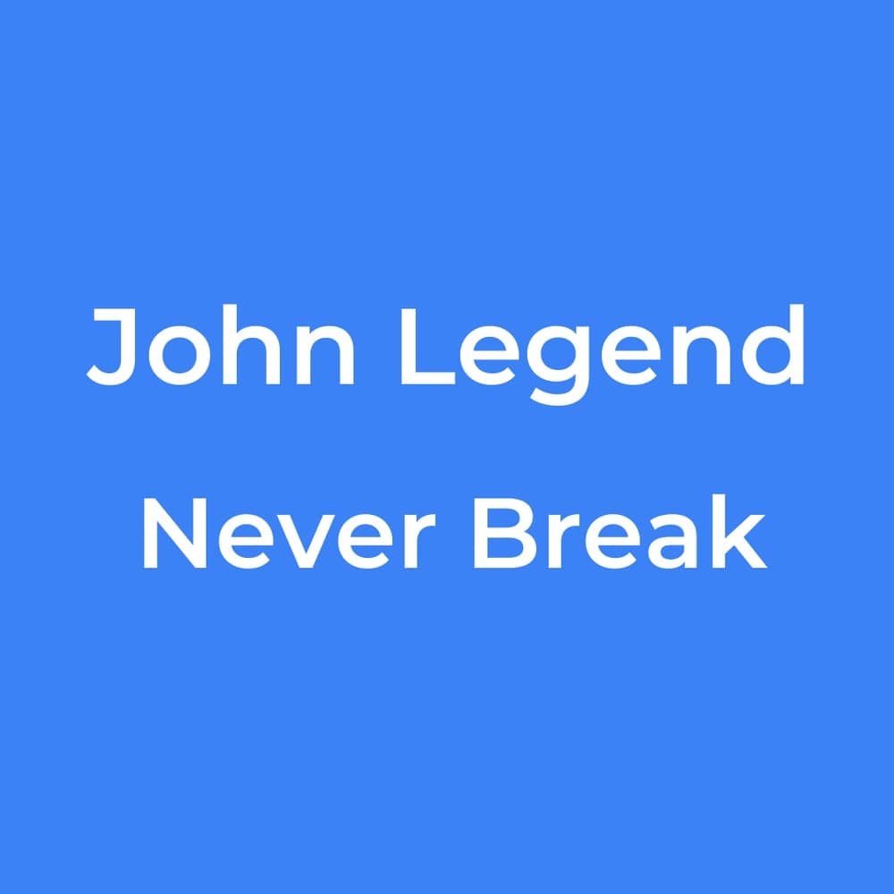 John Legend - Never Break