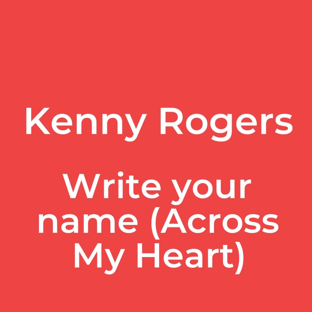 Kenny Rogers - Write your name (Across My Heart)