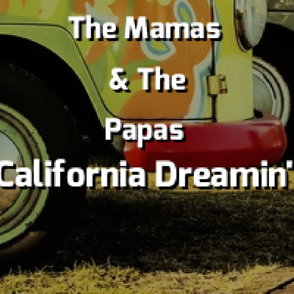 The Mamas & The Papas - California Dreamin'