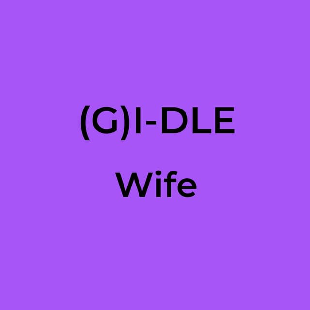 (G)I-DLE - Wife