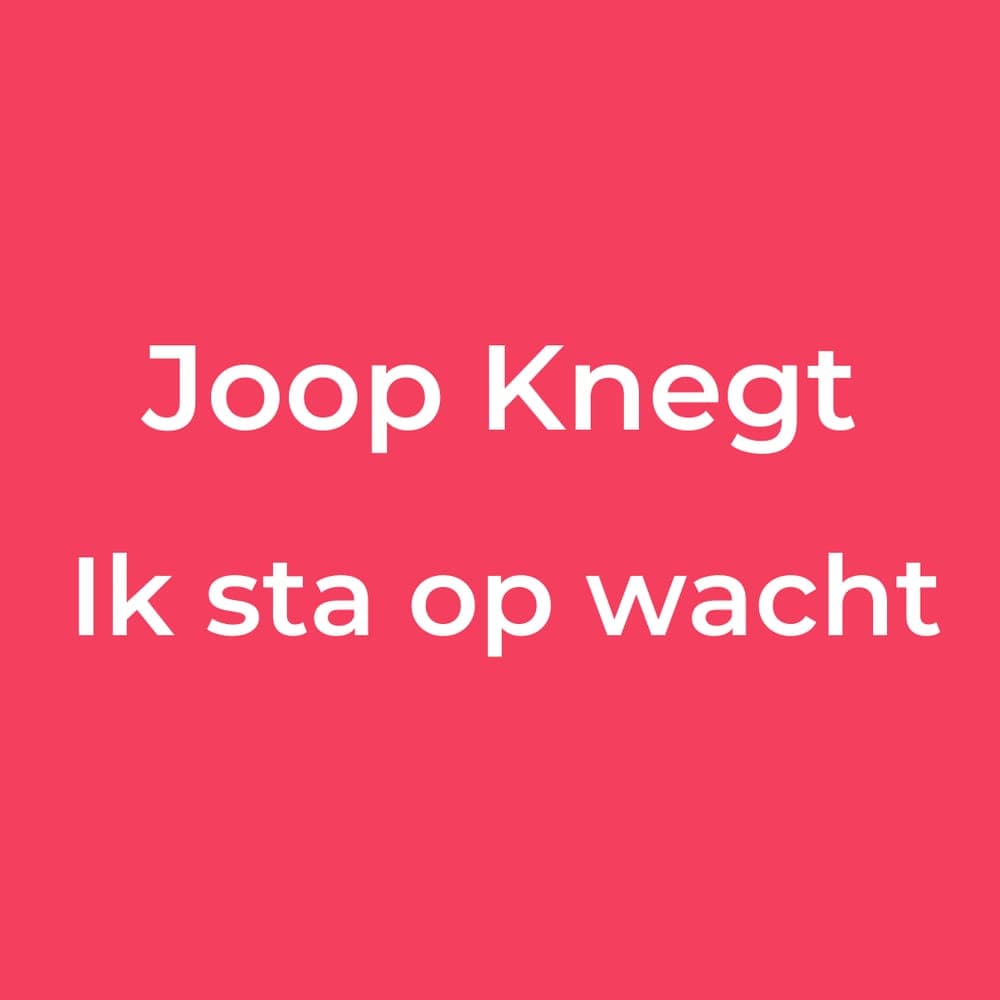 Joop Knegt - Ik sta op wacht