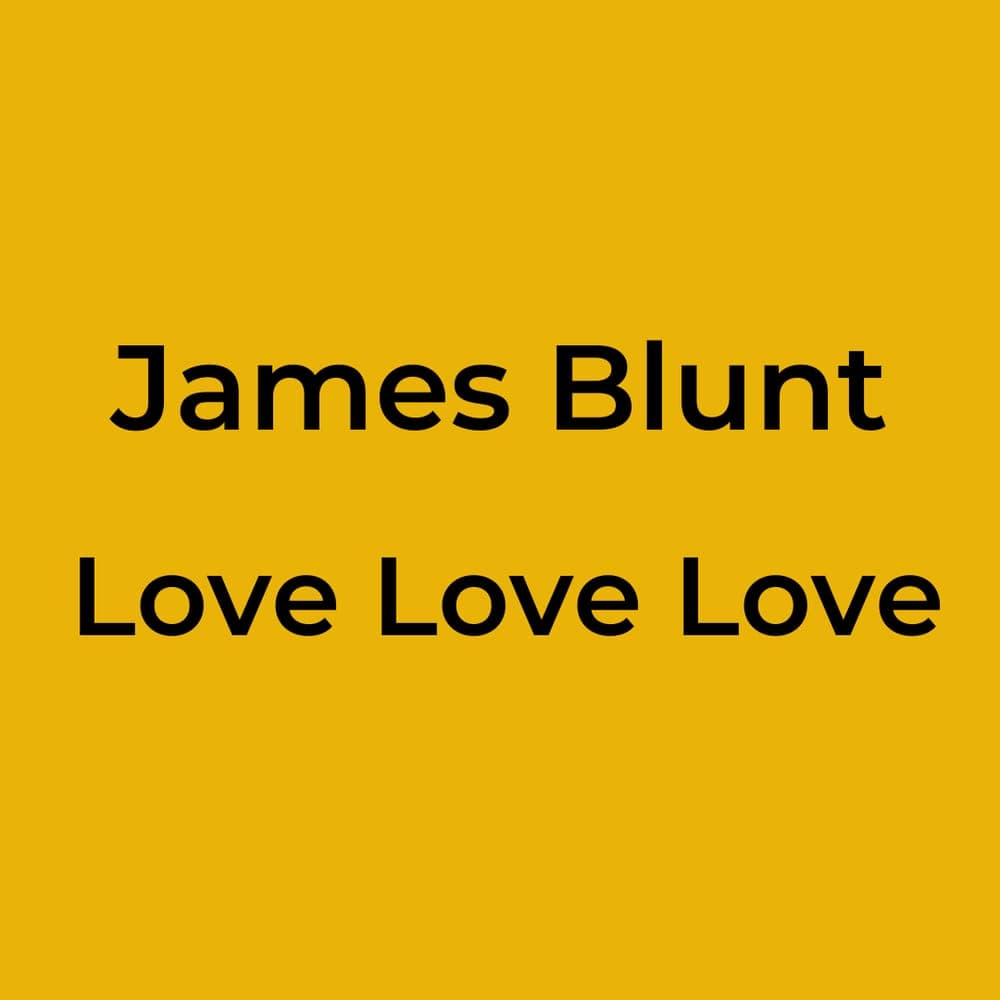 James Blunt - Love Love Love